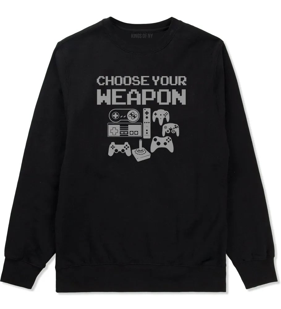 Choose Your Weapon Funny Gamer Mens Crewneck Sweatshirt